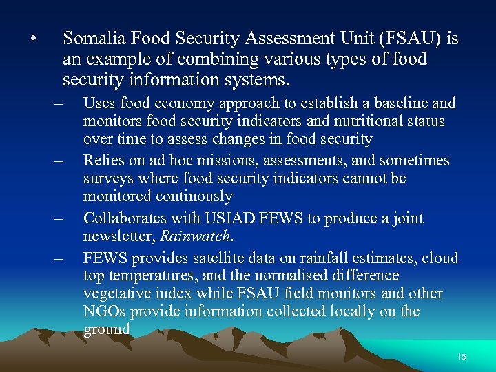  • Somalia Food Security Assessment Unit (FSAU) is an example of combining various