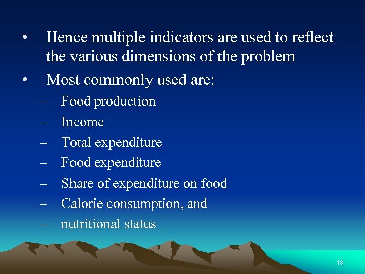  • • Hence multiple indicators are used to reflect the various dimensions of