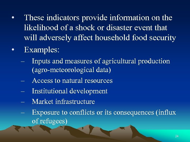  • • These indicators provide information on the likelihood of a shock or