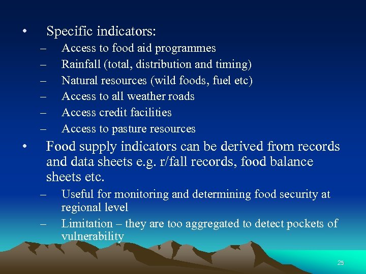  • Specific indicators: – – – • Access to food aid programmes Rainfall