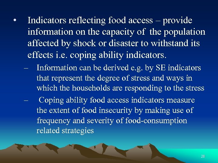  • Indicators reflecting food access – provide information on the capacity of the