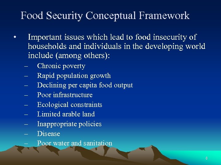 Food Security Conceptual Framework • Important issues which lead to food insecurity of households