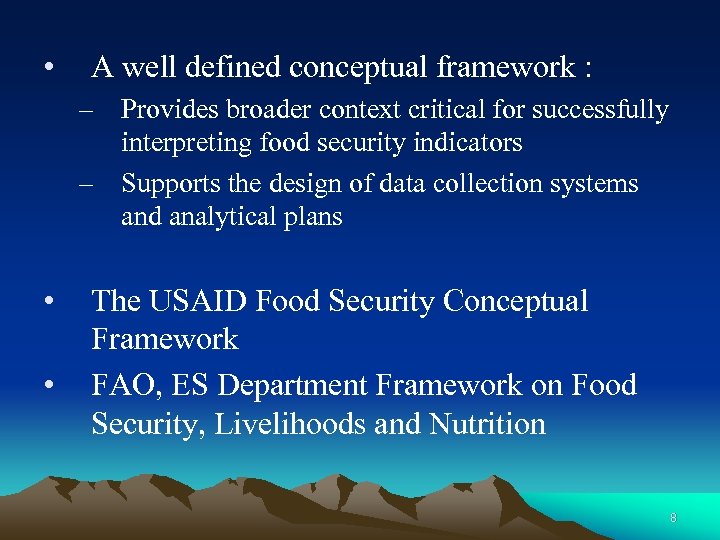  • A well defined conceptual framework : – Provides broader context critical for