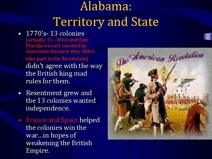 Alabama: Territory and State • 1770’s- 13 colonies (actually 15 –West and Eats Florida