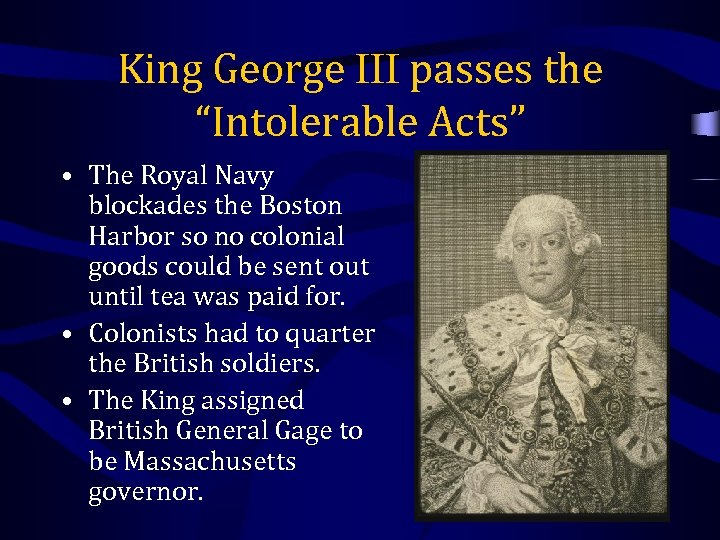 King George III passes the “Intolerable Acts” • The Royal Navy blockades the Boston