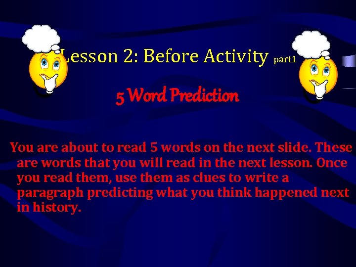 Lesson 2: Before Activity part 1 5 Word Prediction You are about to read