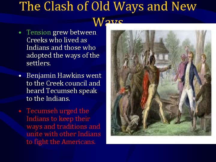 The Clash of Old Ways and New Ways • Tension grew between Creeks who