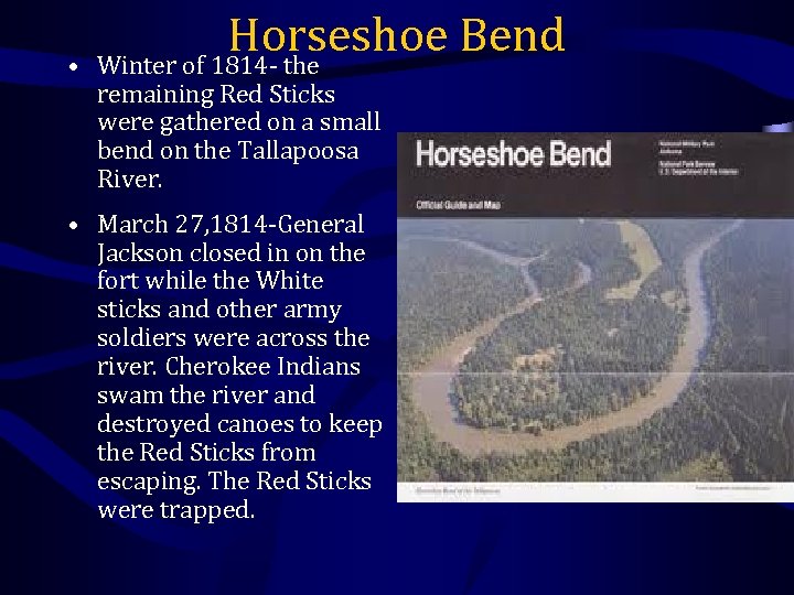  • Horseshoe Bend Winter of 1814 - the remaining Red Sticks were gathered