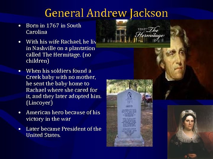 General Andrew Jackson • Born in 1767 in South Carolina • With his wife