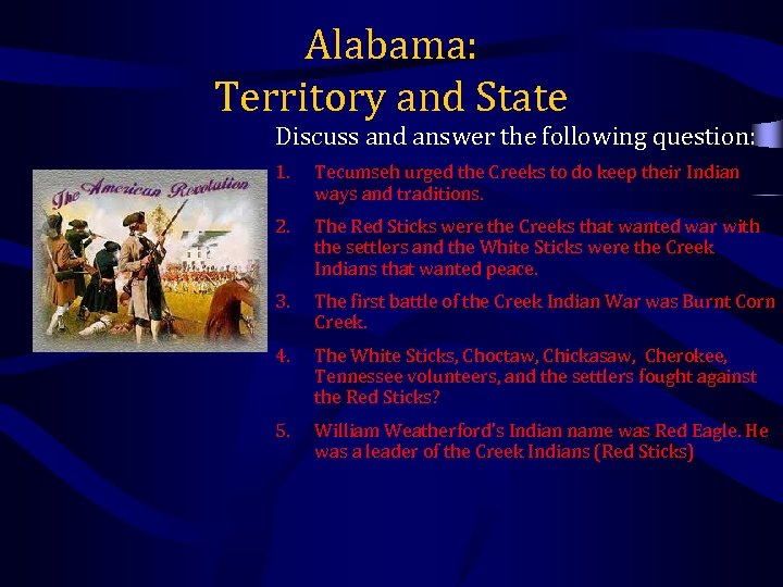 Alabama: Territory and State Discuss and answer the following question: 1. Tecumseh urged the
