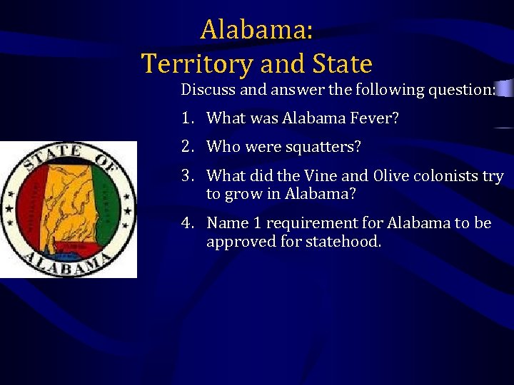 Alabama: Territory and State Discuss and answer the following question: 1. What was Alabama