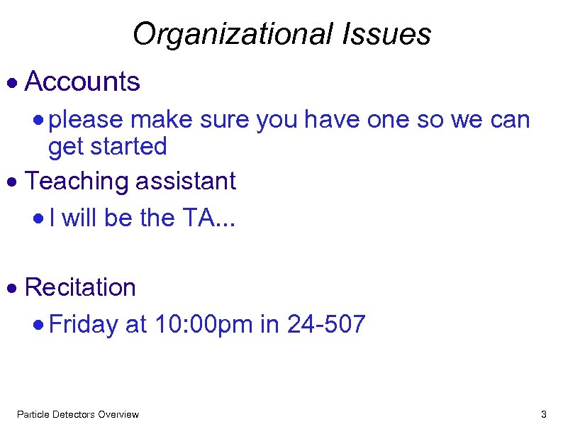 Organizational Issues Accounts please make sure you have one so we can get started