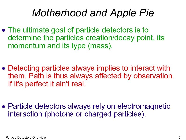 Motherhood and Apple Pie The ultimate goal of particle detectors is to determine the