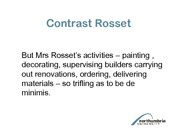 Contrast Rosset But Mrs Rosset’s activities – painting , decorating, supervising builders carrying out