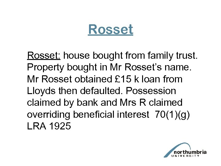 Rosset: house bought from family trust. Property bought in Mr Rosset’s name. Mr Rosset