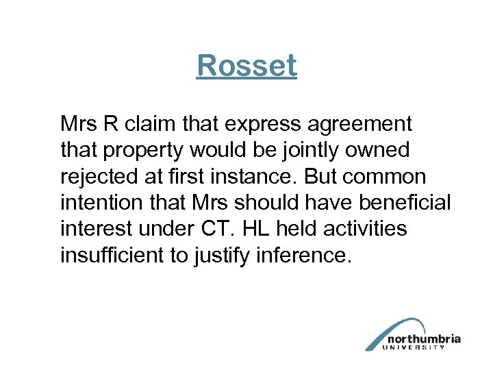 Rosset Mrs R claim that express agreement that property would be jointly owned rejected