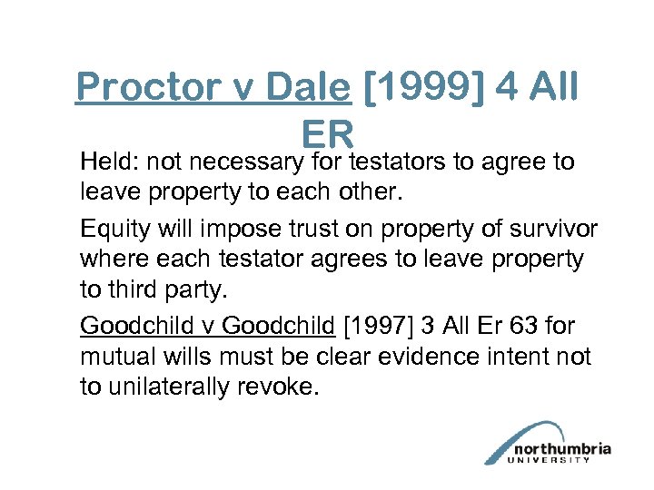 Proctor v Dale [1999] 4 All ER Held: not necessary for testators to agree