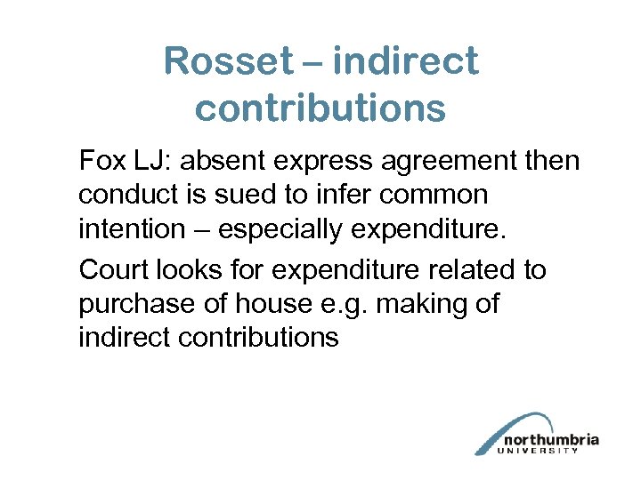 Rosset – indirect contributions Fox LJ: absent express agreement then conduct is sued to