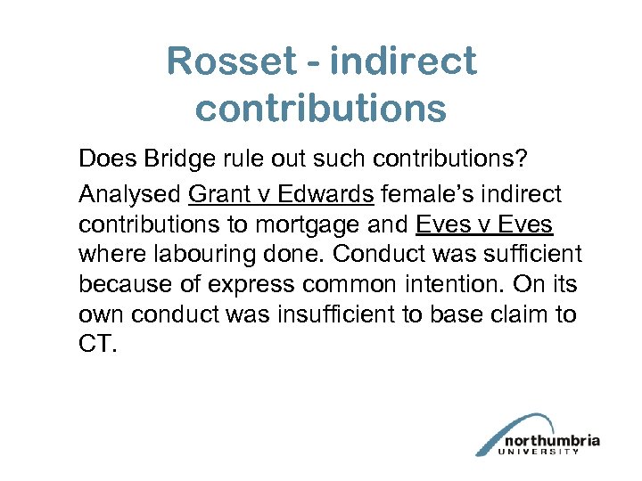 Rosset - indirect contributions Does Bridge rule out such contributions? Analysed Grant v Edwards