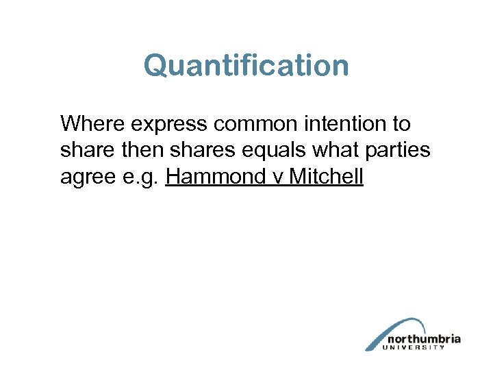 Quantification Where express common intention to share then shares equals what parties agree e.