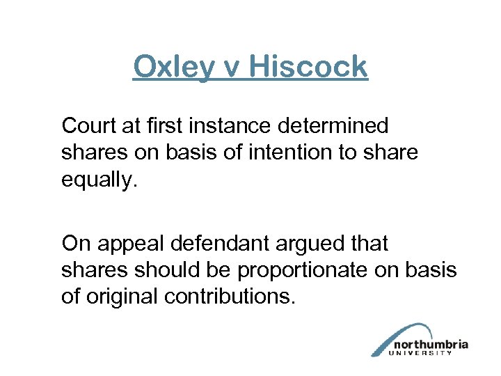 Oxley v Hiscock Court at first instance determined shares on basis of intention to