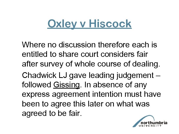 Oxley v Hiscock Where no discussion therefore each is entitled to share court considers