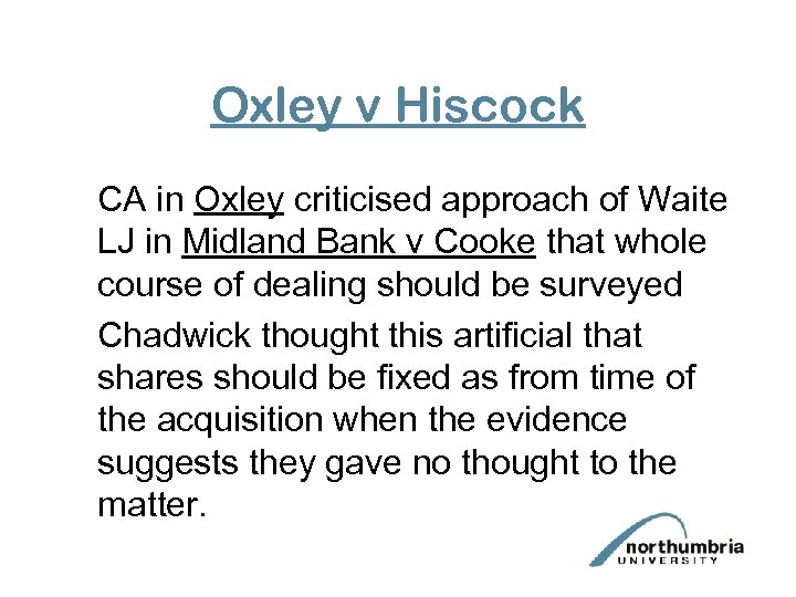 Oxley v Hiscock CA in Oxley criticised approach of Waite LJ in Midland Bank