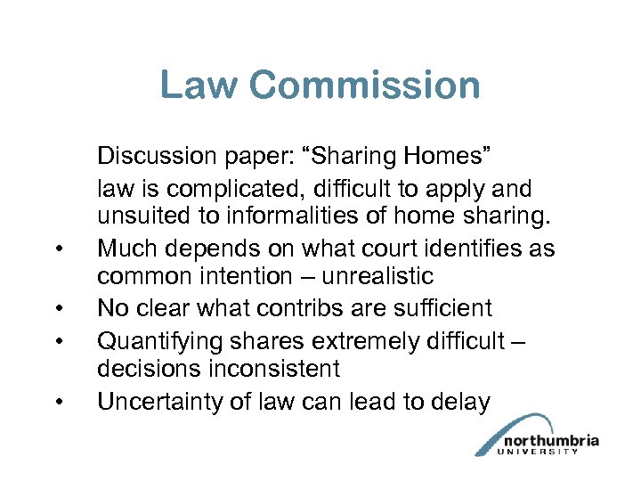 Law Commission • • Discussion paper: “Sharing Homes” law is complicated, difficult to apply