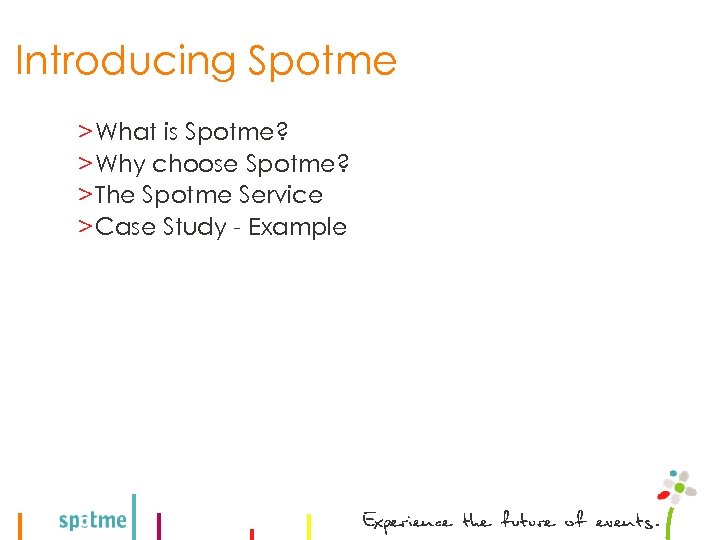 Introducing Spotme > What is Spotme? > Why choose Spotme? > The Spotme Service