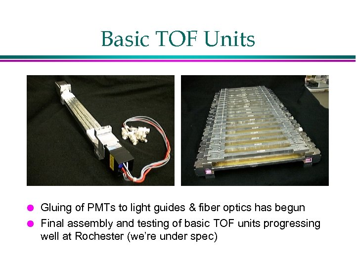 Basic TOF Units l l Gluing of PMTs to light guides & fiber optics