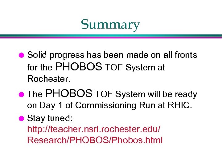 Summary l l l Solid progress has been made on all fronts for the