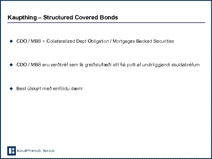 Kaupthing – Structured Covered Bonds u CDO / MBS = Collateralized Dept Obligation /