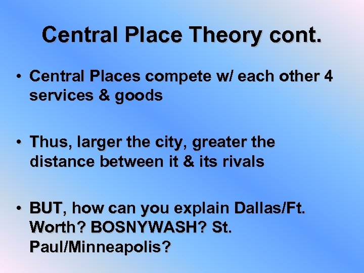Central Place Theory cont. • Central Places compete w/ each other 4 services &
