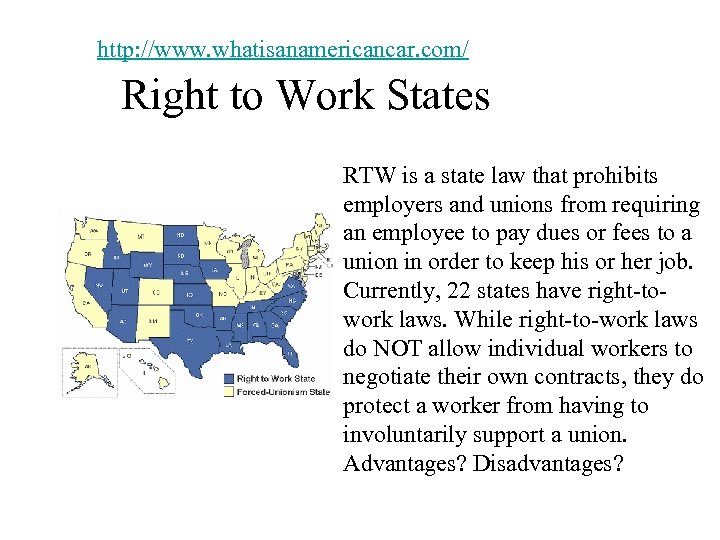 http: //www. whatisanamericancar. com/ Right to Work States RTW is a state law that