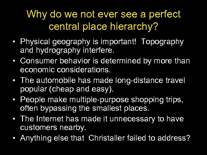 Why do we not ever see a perfect central place hierarchy? • Physical geography