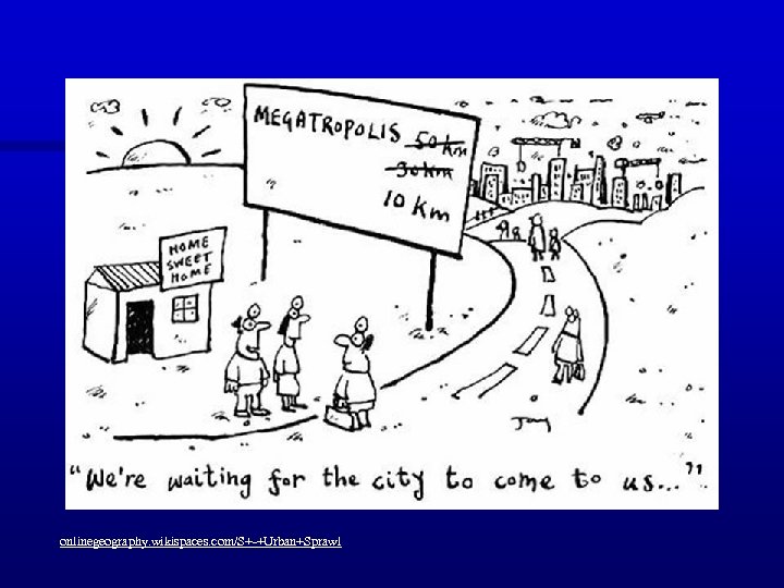 onlinegeography. wikispaces. com/S+-+Urban+Sprawl 
