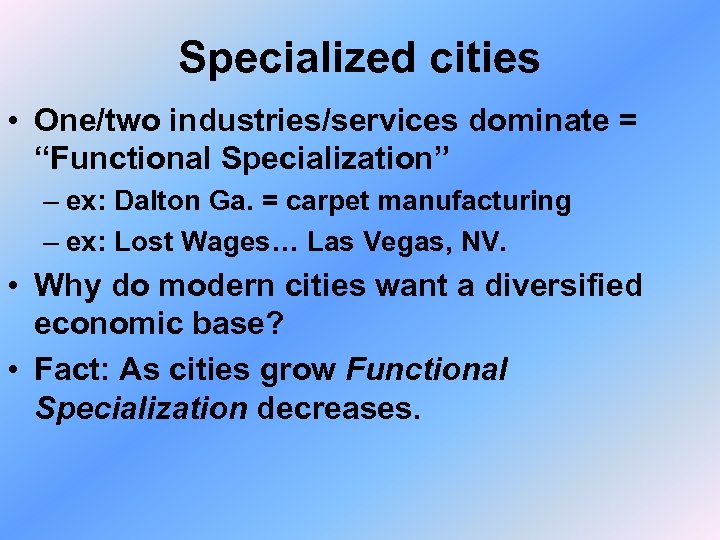 Specialized cities • One/two industries/services dominate = “Functional Specialization” – ex: Dalton Ga. =