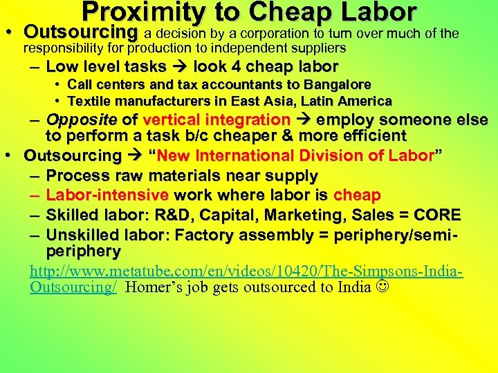 Proximity to Cheap Labor • Outsourcing a decision by a corporation to turn over