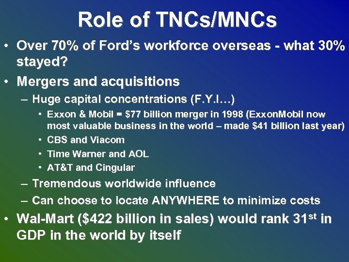 Role of TNCs/MNCs • Over 70% of Ford’s workforce overseas - what 30% stayed?