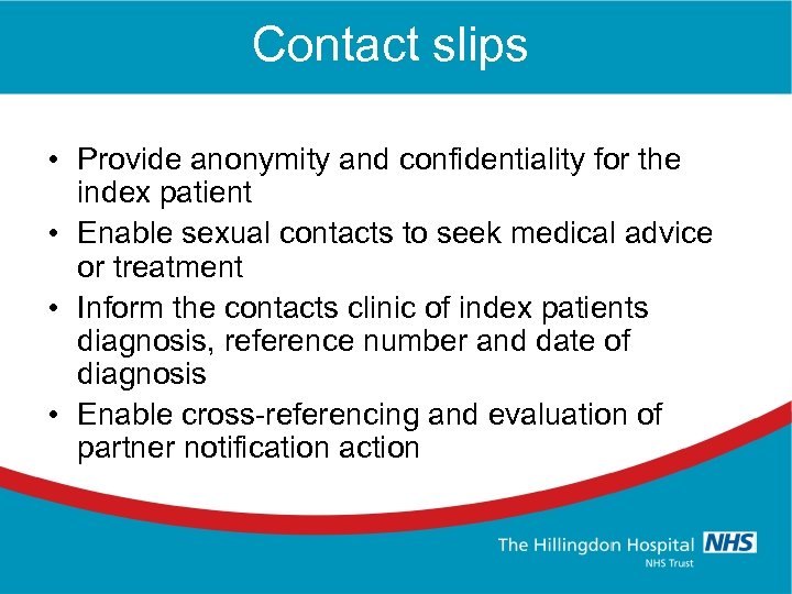 Contact slips • Provide anonymity and confidentiality for the index patient • Enable sexual