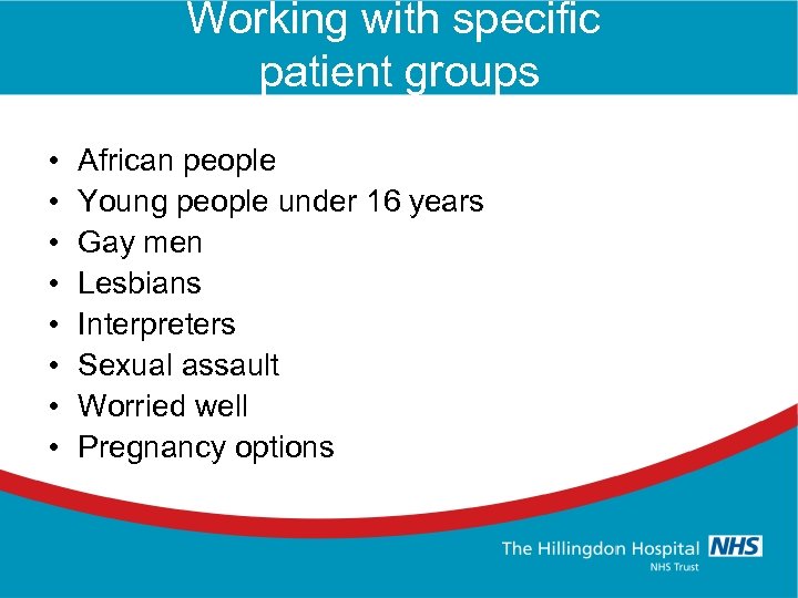 Working with specific patient groups • • African people Young people under 16 years