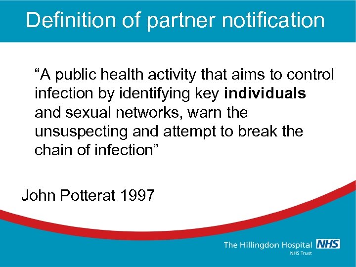 Definition of partner notification “A public health activity that aims to control infection by