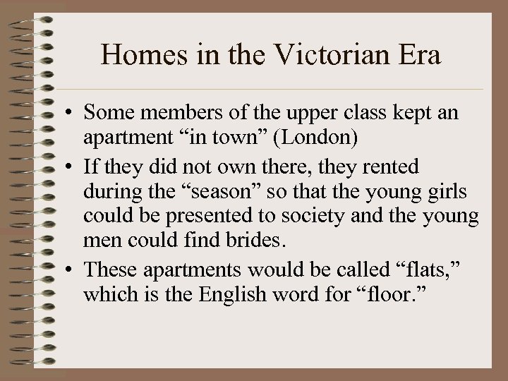 Homes in the Victorian Era • Some members of the upper class kept an
