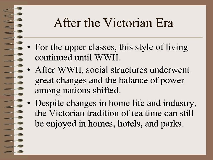 After the Victorian Era • For the upper classes, this style of living continued