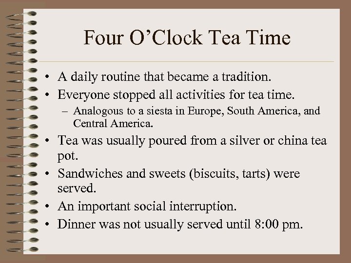 Four O’Clock Tea Time • A daily routine that became a tradition. • Everyone