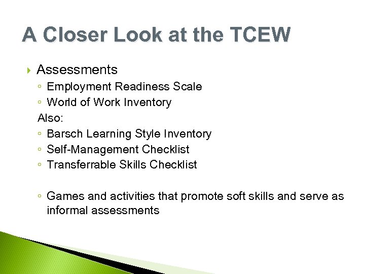 A Closer Look at the TCEW Assessments ◦ Employment Readiness Scale ◦ World of