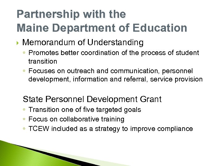 Partnership with the Maine Department of Education Memorandum of Understanding ◦ Promotes better coordination