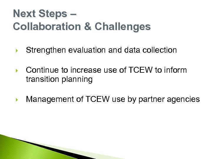 Next Steps – Collaboration & Challenges Strengthen evaluation and data collection Continue to increase