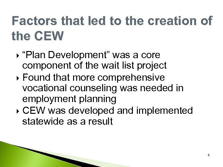 Factors that led to the creation of the CEW “Plan Development” was a core