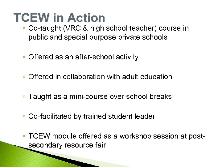 TCEW in Action ◦ Co-taught (VRC & high school teacher) course in public and